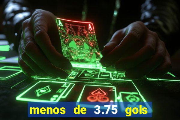 menos de 3.75 gols o que significa